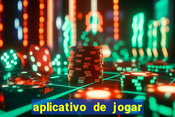 aplicativo de jogar e ganhar dinheiro